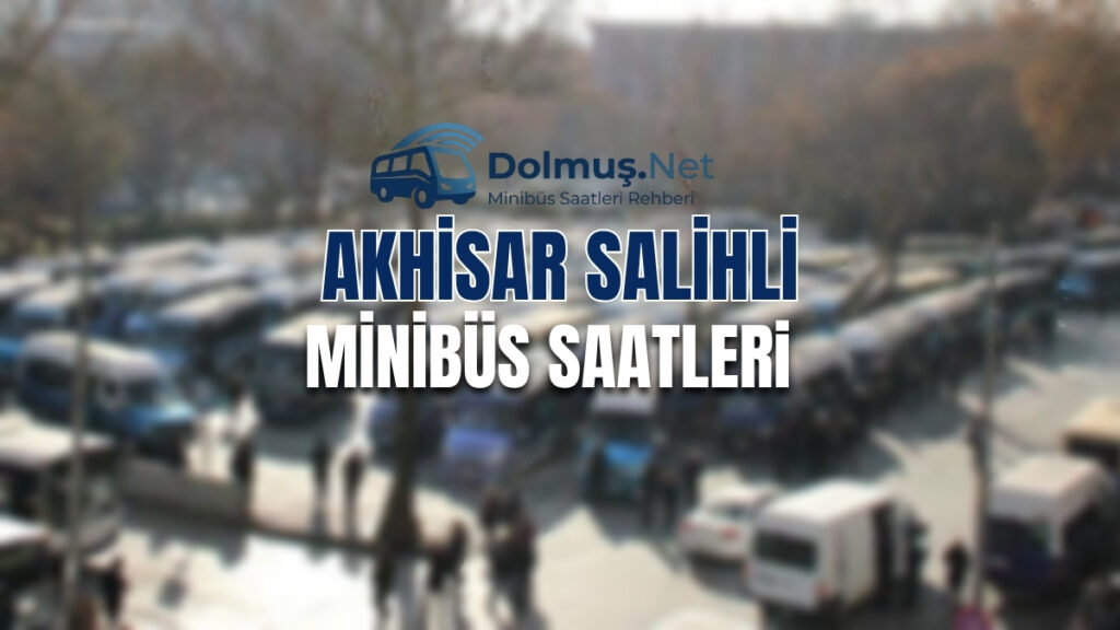Akhisar Salihli Minibüs ve Dolmuş Saatleri