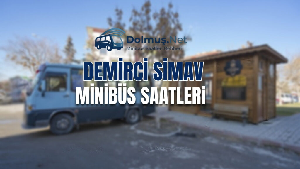 Demirci Simav Minibüs ve Dolmuş Saatleri