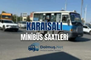 Karaisalı Minibüs ve Dolmuş Saatleri