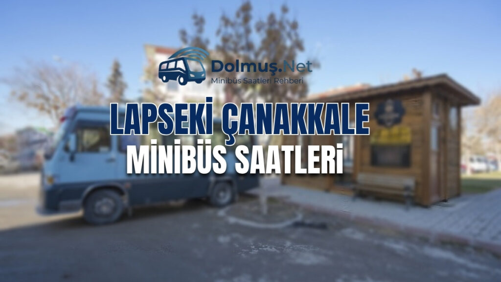 Lapseki Çanakkale Minibüs ve Dolmuş Saatleri