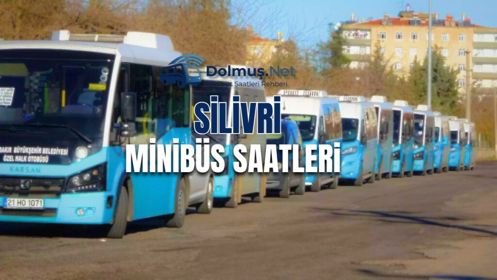 Silivri Minibüs ve Dolmuş Saatleri