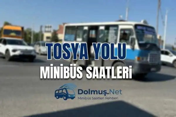 Tosya Yolu Minibüs ve Dolmuş Saatleri