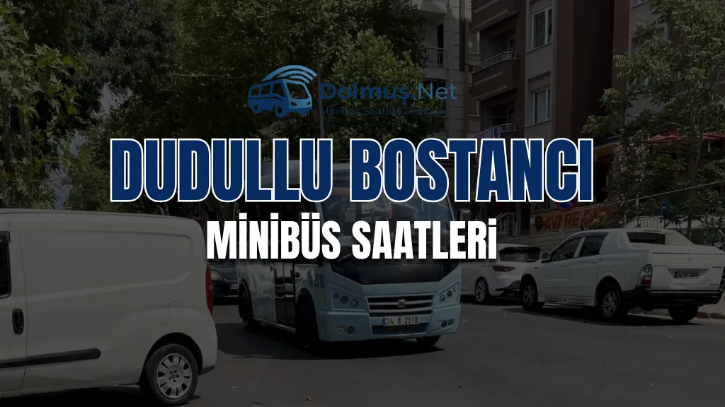 Dudullu Bostancı Minibüs Saatleri