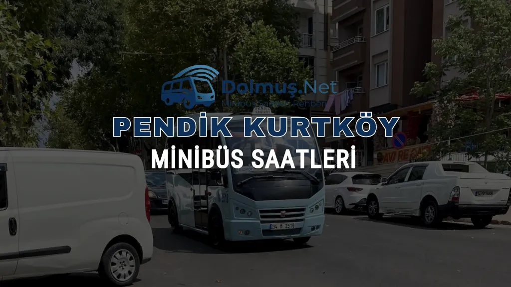 Pendik Kurtköy Minibüs Saatleri