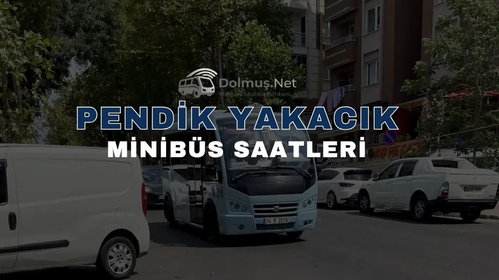 Pendik Yakacık Minibüs Saatleri
